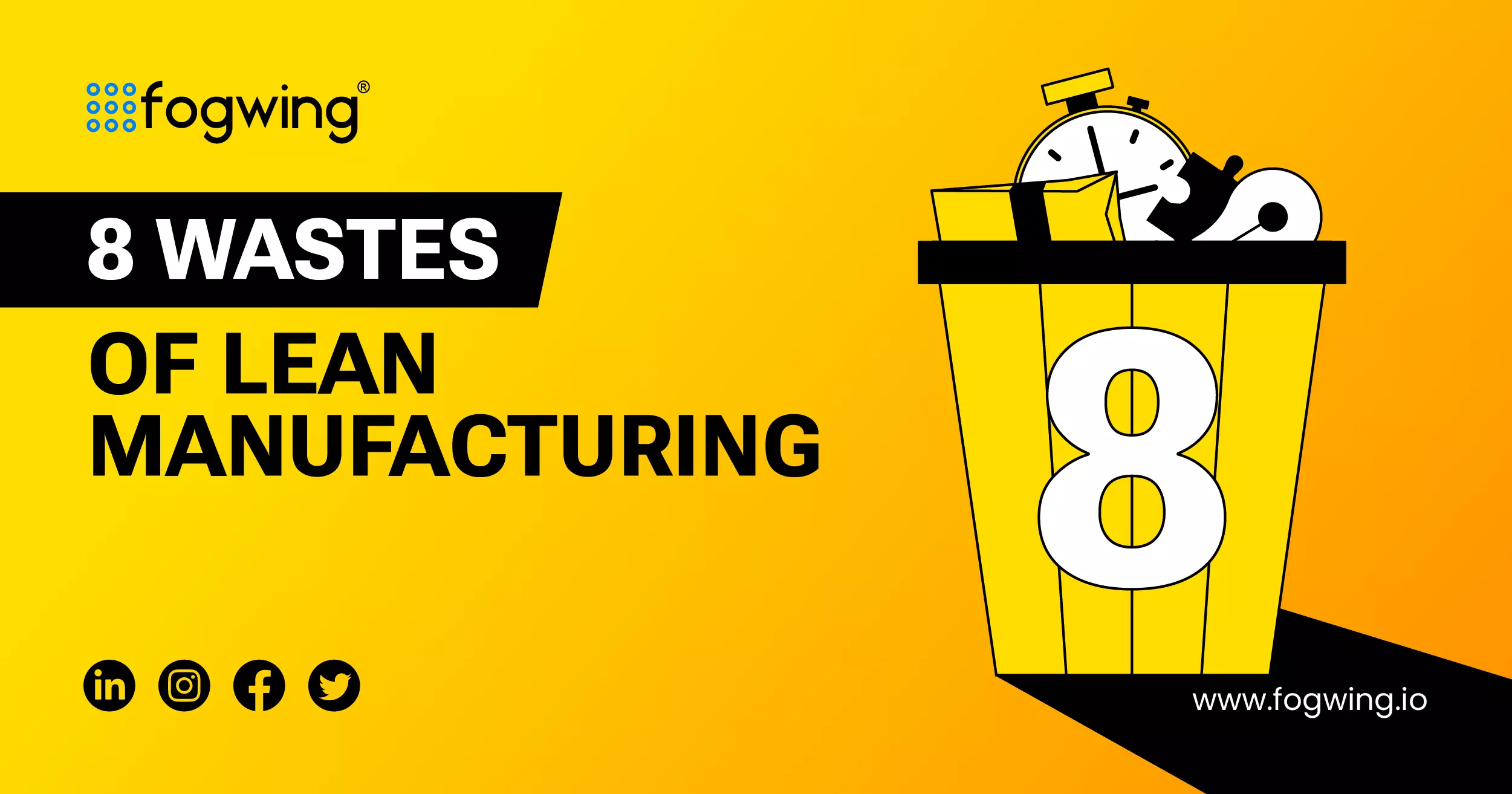 Everything you need to know about the 8 Wastes of Lean Manufacturing