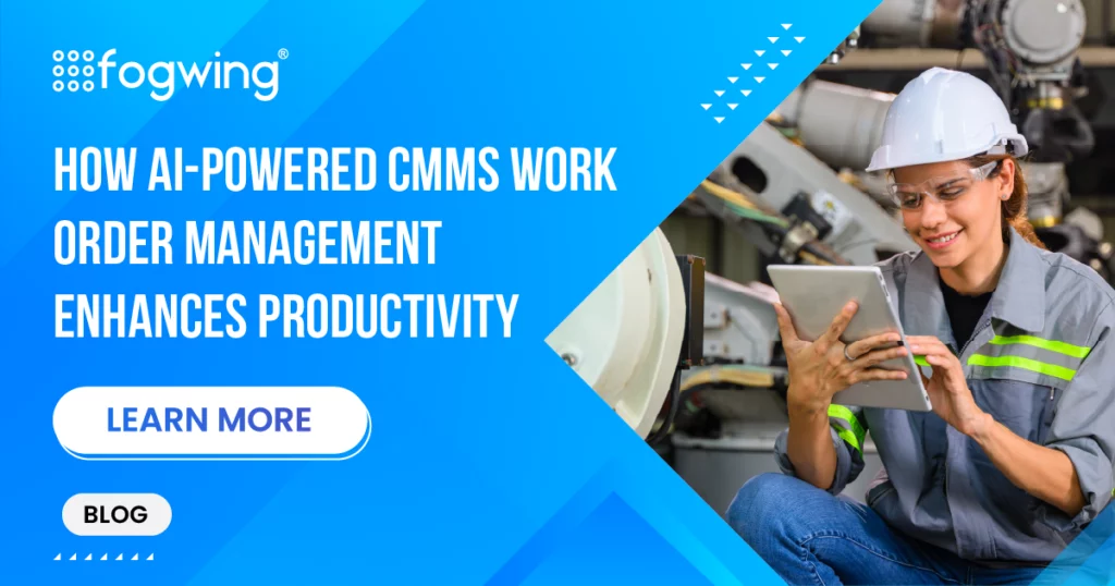 How AI-Powered CMMS Work Order Management Enhances Productivity